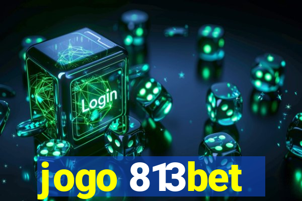 jogo 813bet